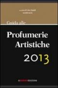 Guida alle profumerie artistiche 2013. La prima guida che segnala le più importanti e particolari profumerie artistiche d'Italia