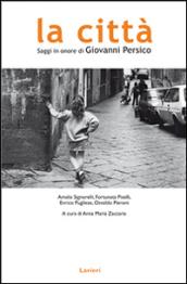 La città. Saggi in onore di Giovanni Persico