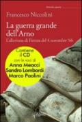 La guerra grande dell'Arno. 4 novembre '66. Con CD Audio