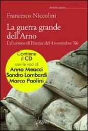 La guerra grande dell'Arno. 4 novembre '66. Con CD Audio