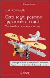 Certi sogni possono appartenere a tutti. Monologhi di teatro scientifico