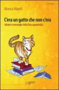 C'era un gatto che non c'era. Misteri e meraviglie della fisica quantistica