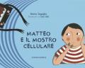 Matteo e il mostro cellulare. Ediz. illustrata