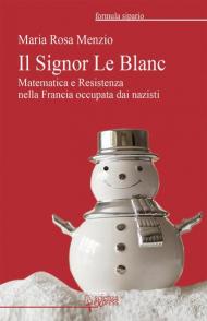 Il Signor Le Blanc. Matematica e Resistenza nella Francia occupata dai nazisti