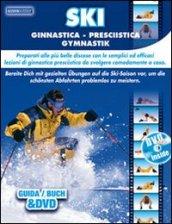 Ski ginnastica presciistica. Preparati alle più belle discese con le semplici ed efficaci lezioni di ginnastica da svolgere comodamente a casa. Con DVD