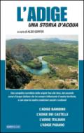 L'Adige. Una storia d'acqua