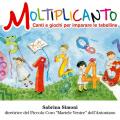 Moltiplicanto. Canti e giochi per imparare le tabelline. Con CD Audio