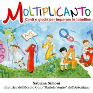 Moltiplicanto. Canti e giochi per imparare le tabelline. Con CD Audio