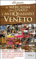 Ai mercatini dell'usato e antiquariato veneto. La guida. Mercatini noti e meno noti da visiatre con la curiosità di chi vuole trovare l'affare.: 1