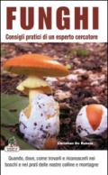 Funghi. Consigli pratici di un esperto cercatore