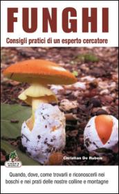 Funghi. Consigli pratici di un esperto cercatore