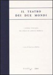 Il teatro dei due mondi. L'opera italiana nei paesi di lingua iberica