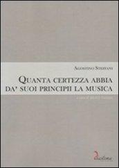 Quanta certezza abbia da' suoi principii la musica