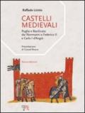 Castelli medievali. Puglia e Basilicata: dai normanni a Federico II e Carlo I d'Angiò