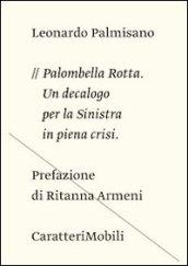 Palombella rotta. Un decalogo per la sinistra in crisi