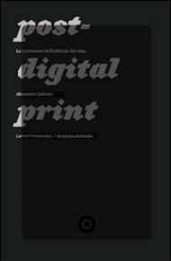 Post-digital print. La mutazione dell'editoria dal 1894