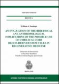 An evaluation of the bioethical and anthropological implications of the possible use of umbilical cord blood-derived stem cells in regenerative medicine