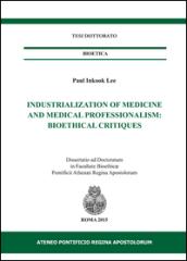 Industrialization of medicine and medical. Bioetical critiques