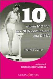 10 ottimi motivi per non cominciare una dieta