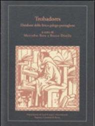 Trobadores. Database della lirica galego-portoghese. Ediz. italiana, inglese e portoghese. Con CD-ROM