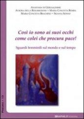 Così io sono ai suoi occhi come colei che procura pace (Ct 8,10). Sguardi femminili sul mondo e sul tempo