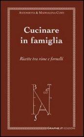 Cucinare in famiglia. Ricette tra rime e fornelli