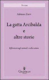 La gatta Arcibalda e altre storie. Riflessioni sugli animali e sulla natura