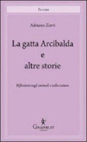 La gatta Arcibalda e altre storie. Riflessioni sugli animali e sulla natura