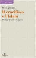 Il crocifisso e l'Islam. Dialogo fra due religioni