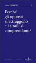 Perché gli opposti si attraggono e i simili si comprendono?