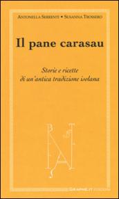 Il pane carasau. Storie e ricette di un'antica tradizione isolana