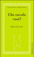 Che cavolo vuoi?: Ricette del cavolo (Cucina)