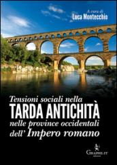 Tensioni sociali nella tarda antichità nelle province occidentali dell'impero romano. Atti del 1º Convegno internazionale (Roma, 29 novembre 2013)