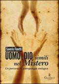 Uomo e Dio: simili nel mistero. Un percorso di antropologia teologica