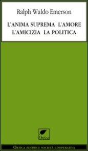 L'anima suprema, l'amore, l'amicizia, la politica