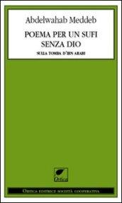 Poema per un sufi senza Dio. Sulla tomba d'Ibn Arabi