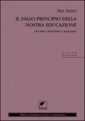 Il falso principio della nostra educazione. Ovvero umanismo e realismo