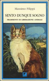 Sento dunque sogno. Frammenti di liberazione animale