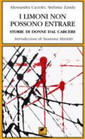 I limoni non possono entrare. Storie di donne dal carcere