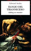 Elogio del tirannicidio. Killing no murder