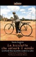 La bicicletta che salverà il mondo. La lotta alla fame raccontata da un sellino