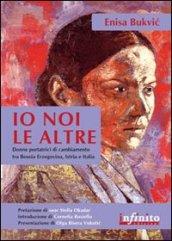 Io, noi, le altre. Donne portatrici di cambiamento in Bosnia Erzegovina, Istria e Italia