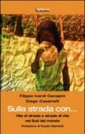 Sulla strada con. Vite di strada e strade di vita nei sud del mondo