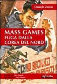 Mass games. Fuga dalla Corea del Nord
