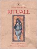 Rituale. Una guida per l'amore, la vita e l'ispirazione