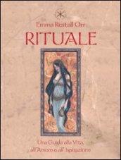 Rituale. Una guida per l'amore, la vita e l'ispirazione