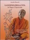 La scienza della vita. Lo yoga e l'ayurveda