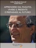 Apprendere dal passato, vivere il presente e prepararsi al futuro