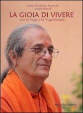 La gioia di vivere. Con lo yoga e la yogaterapia