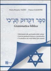 Grammatica ebraica. Riferimenti alla spiritualità delle lettere. Esercizi graduali di letture e grammatica. Vocabolario dei verbi biblici più comuni